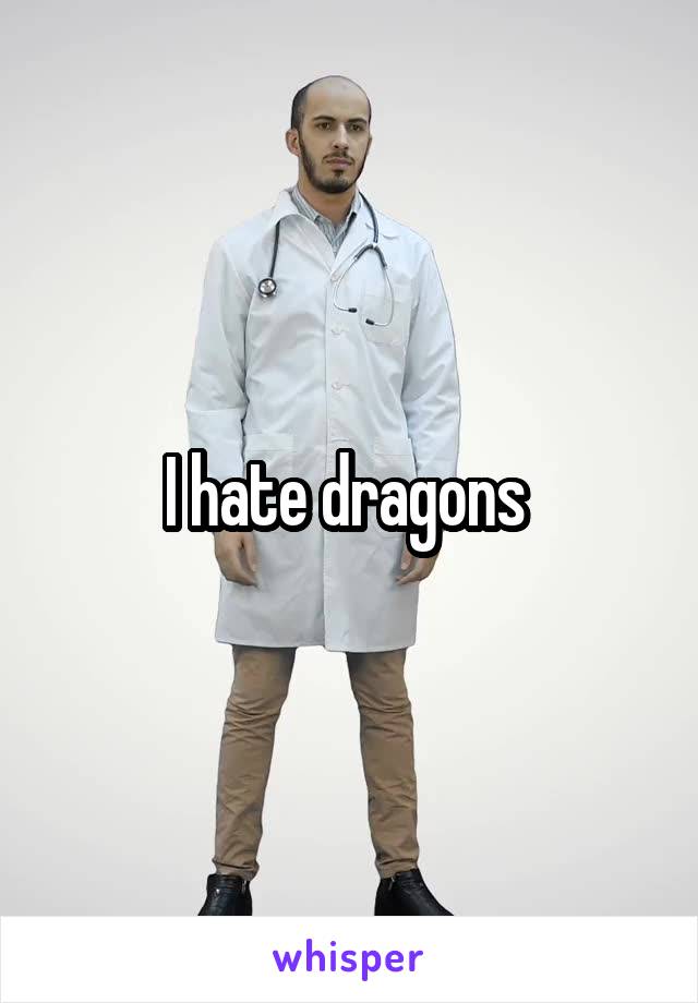 I hate dragons 