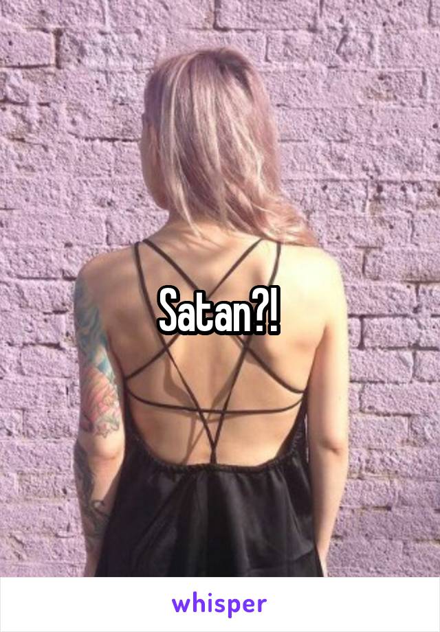 Satan?! 