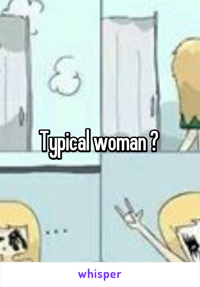 Typical woman ? 