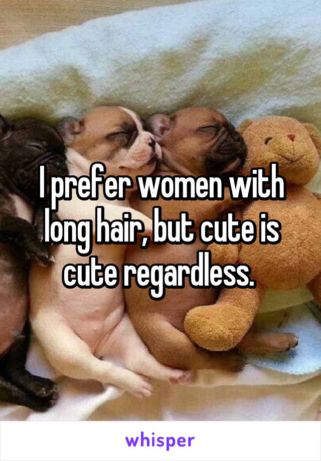 I prefer women with long hair, but cute is cute regardless. 