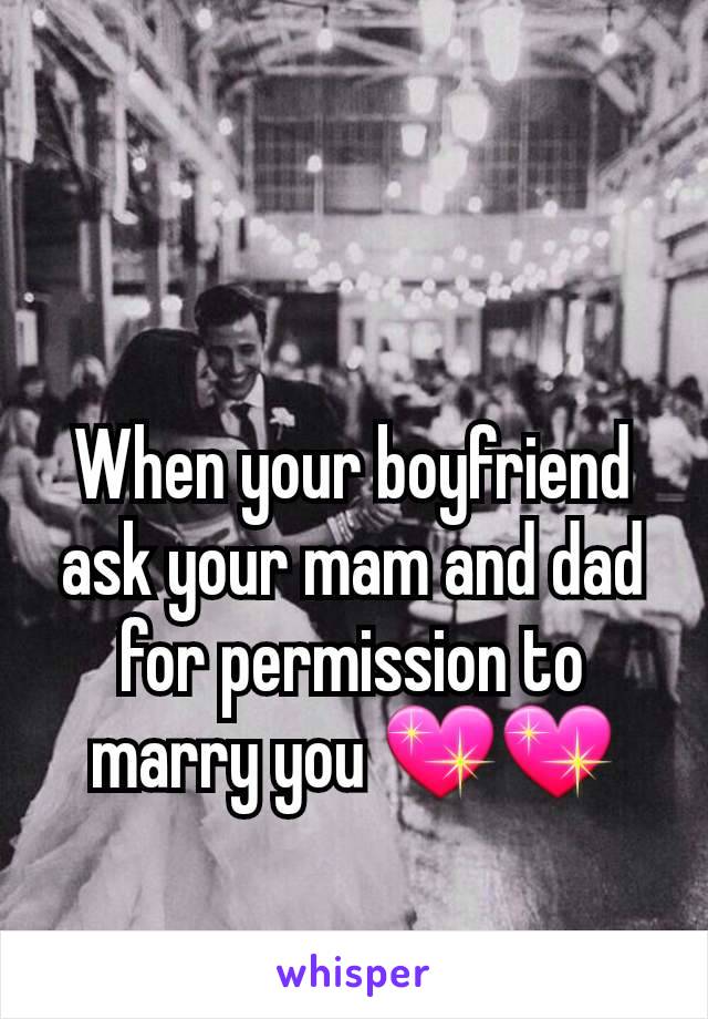 When your boyfriend ask your mam and dad for permission to marry you 💖💖