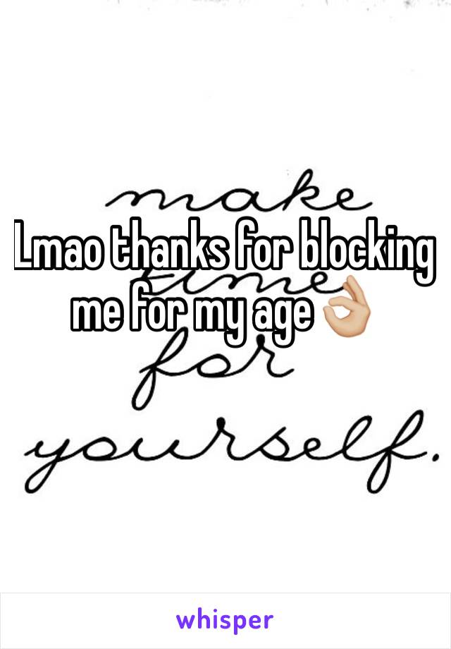 Lmao thanks for blocking me for my age👌🏼