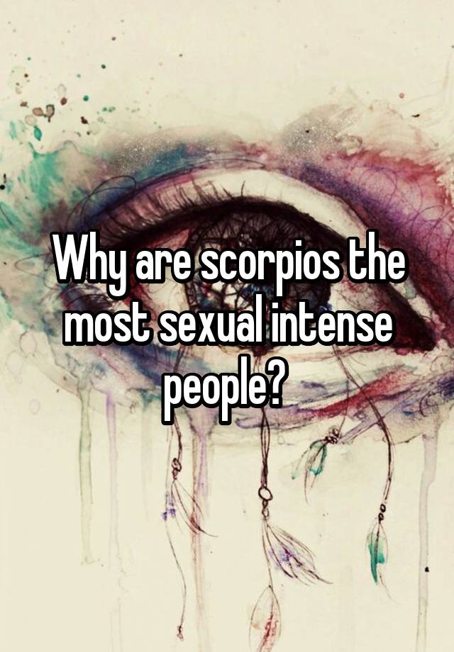 why-are-scorpios-the-most-sexual-intense-people