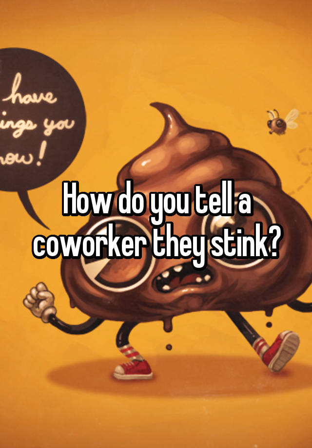 How To Tell A Coworker They Stink