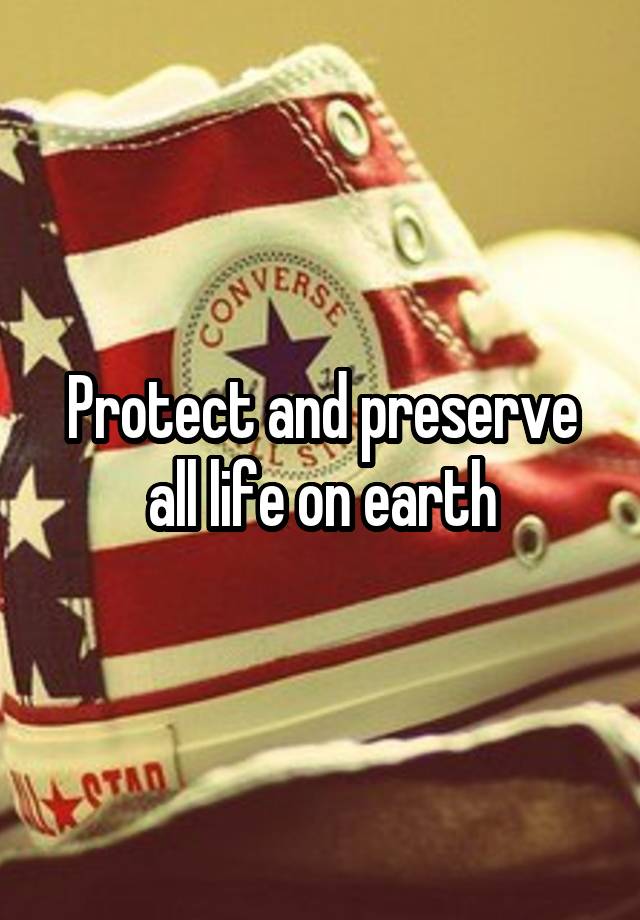 protect-and-preserve-all-life-on-earth