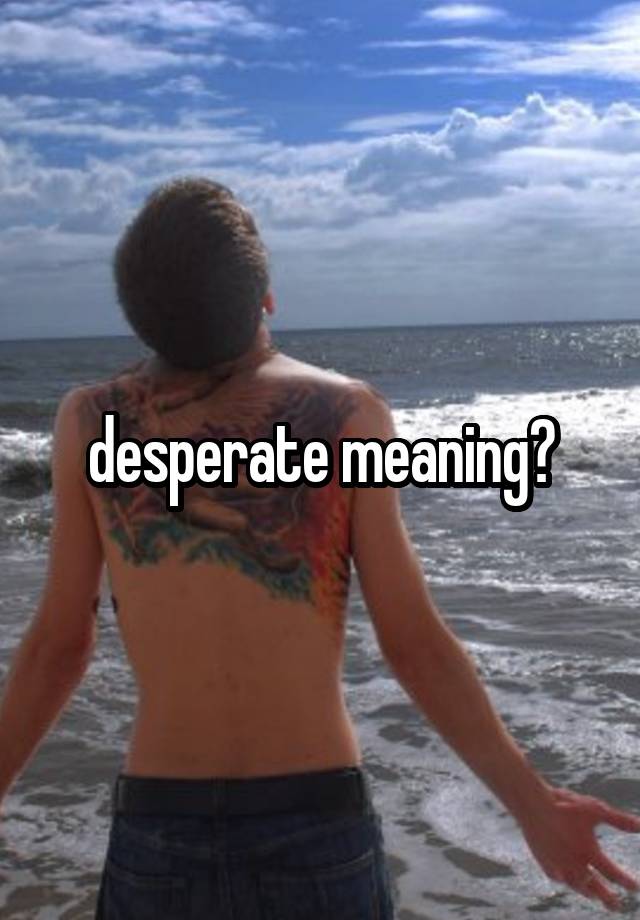 what-is-the-meaning-of-the-word-desperate-youtube