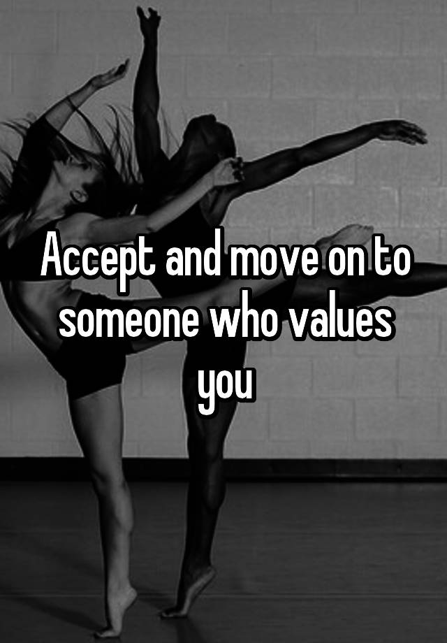 accept-and-move-on-to-someone-who-values-you