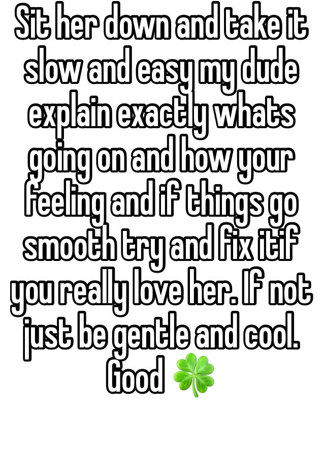 sit-her-down-and-take-it-slow-and-easy-my-dude-explain-exactly-whats