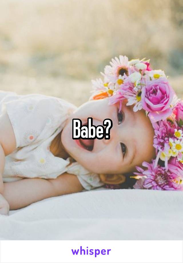 Babe?