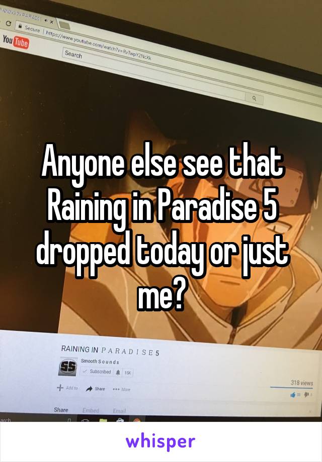 Anyone else see that Raining in Paradise 5 dropped today or just me?