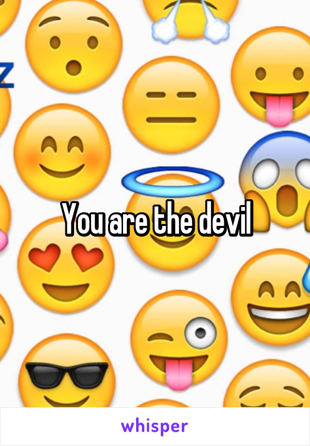 You are the devil