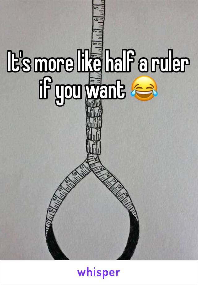 It's more like half a ruler if you want 😂