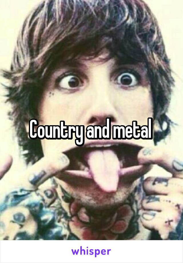 Country and metal 