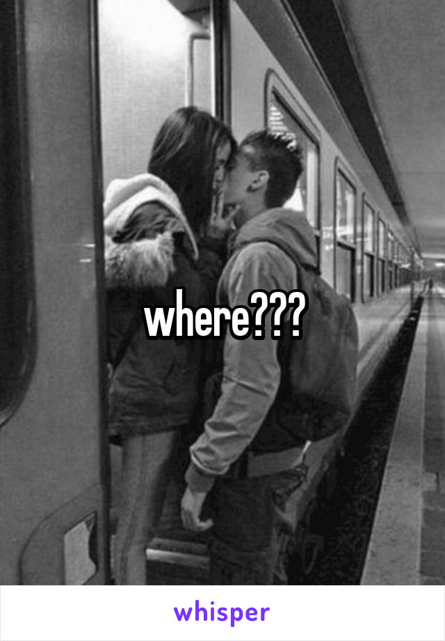 where???