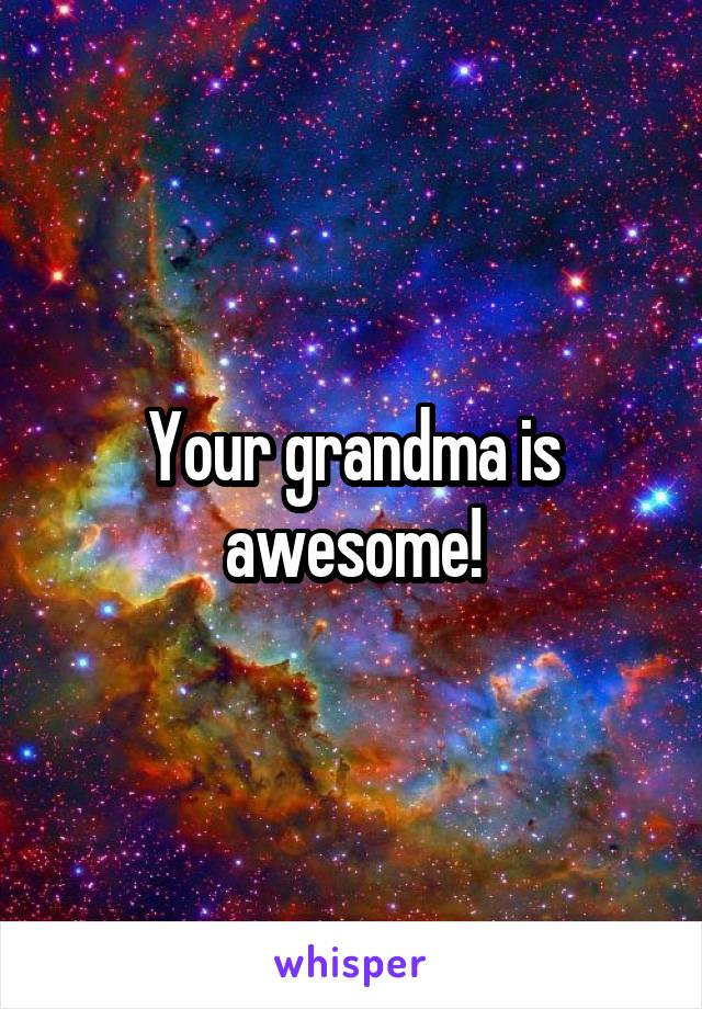 Your grandma is awesome!