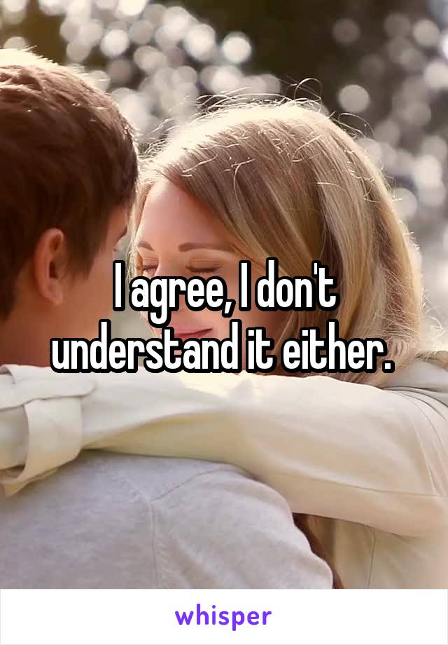 I agree, I don't understand it either. 