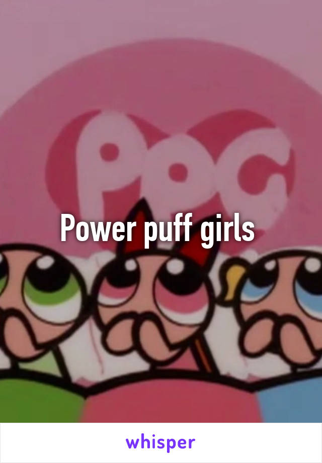 Power puff girls 
