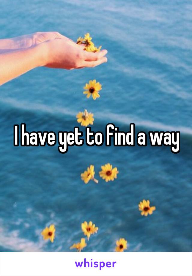 I have yet to find a way