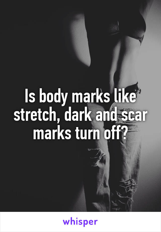 Is body marks like stretch, dark and scar marks turn off?