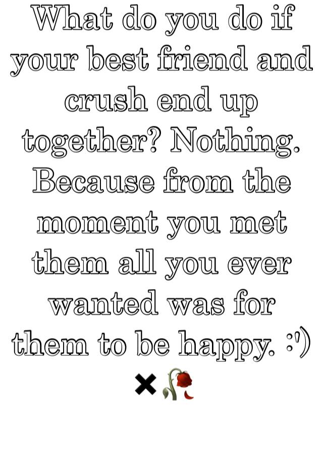 what-do-you-do-if-your-best-friend-and-crush-end-up-together-nothing