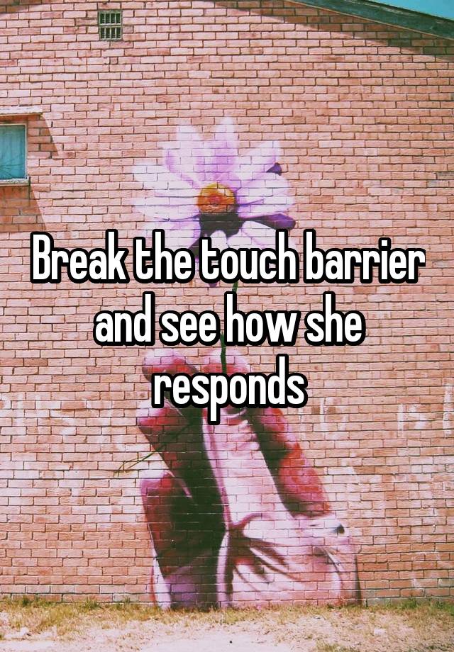 break-the-touch-barrier-and-see-how-she-responds