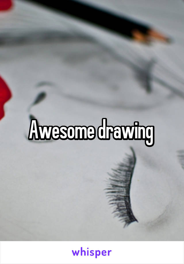 Awesome drawing 
