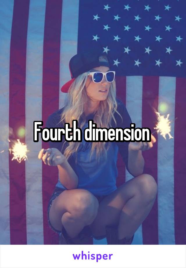 Fourth dimension 