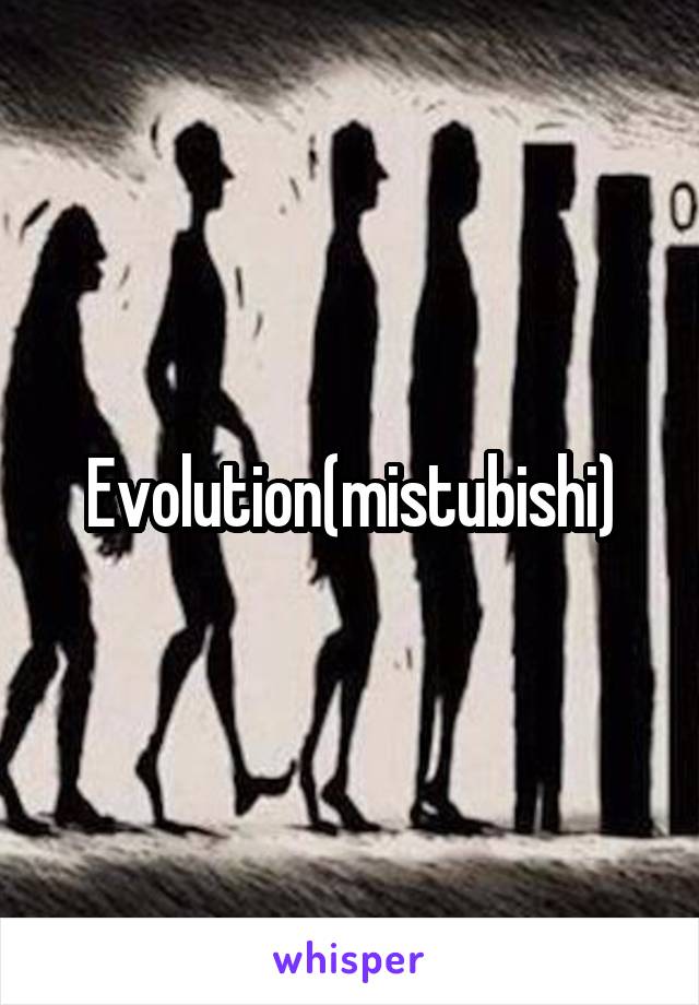 Evolution(mistubishi)