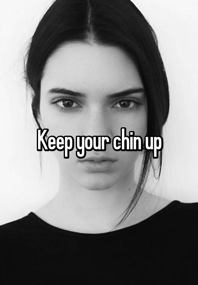 keep-your-chin-up