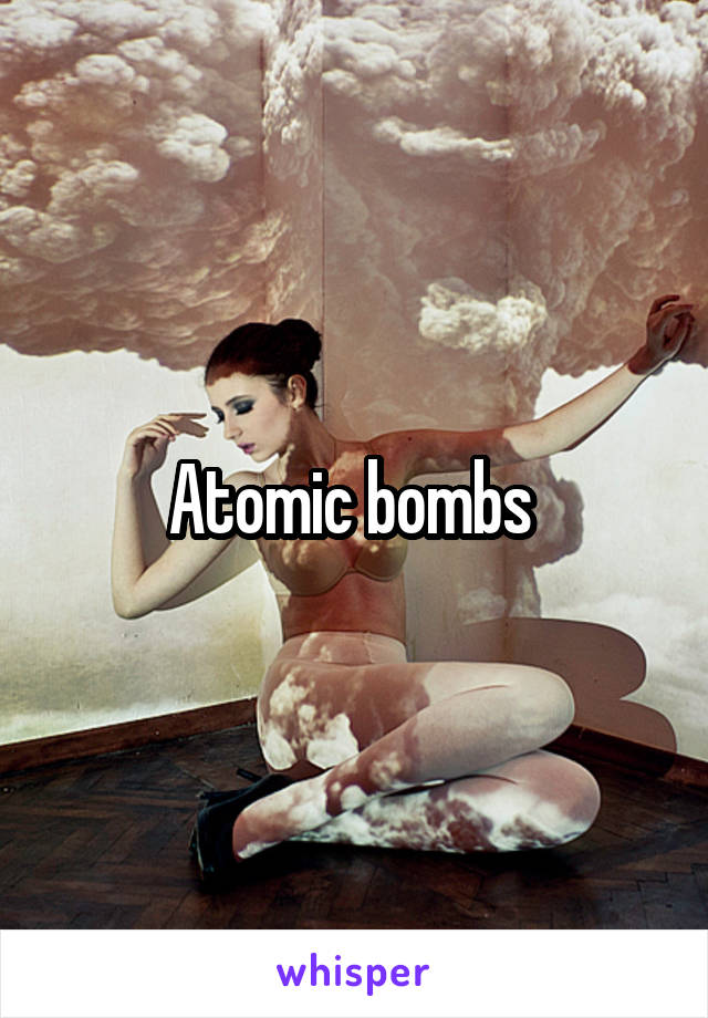 Atomic bombs 