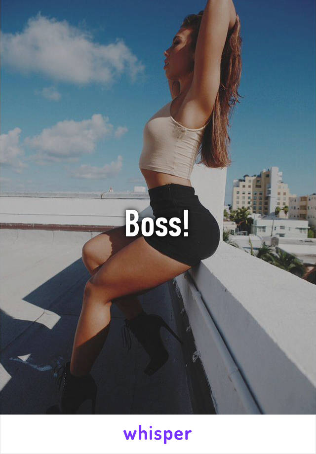Boss!