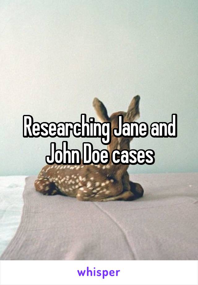 Researching Jane and John Doe cases