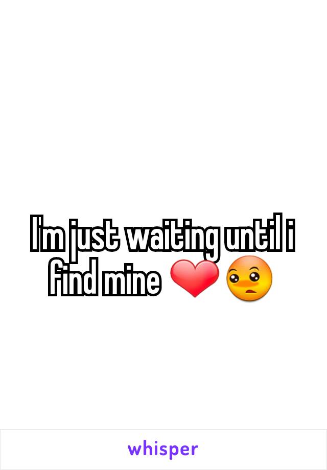 I'm just waiting until i find mine â�¤ï¸�ðŸ˜³