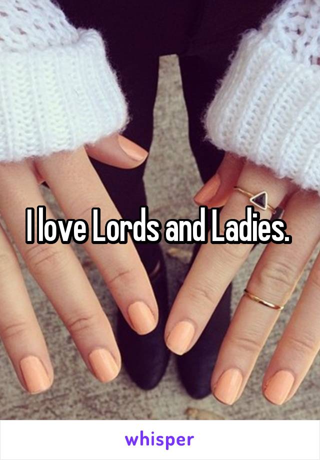 I love Lords and Ladies. 