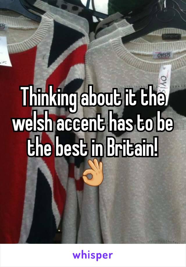 Thinking about it the welsh accent has to be the best in Britain! 👌