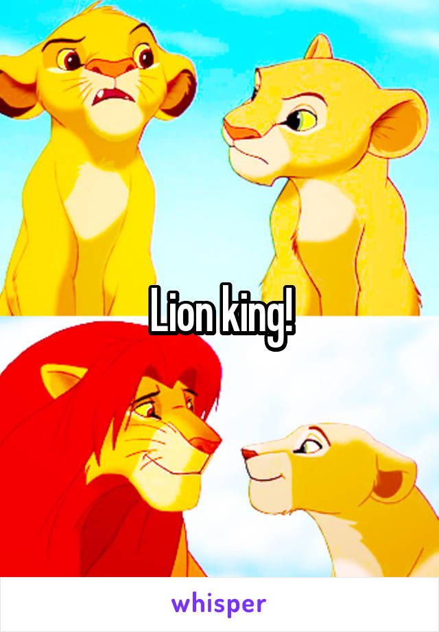 Lion king!