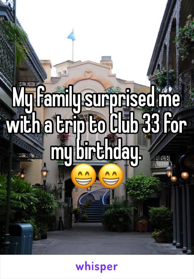 My family surprised me with a trip to Club 33 for my birthday.
😁😁