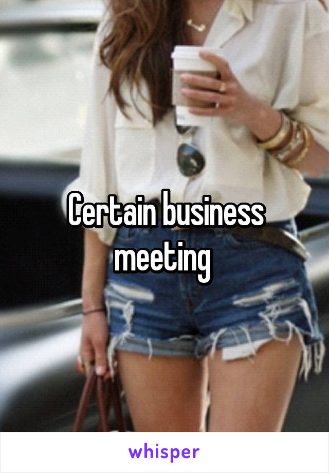 Certain business meeting 