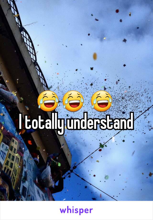 😂😂 😂 
I totally understand