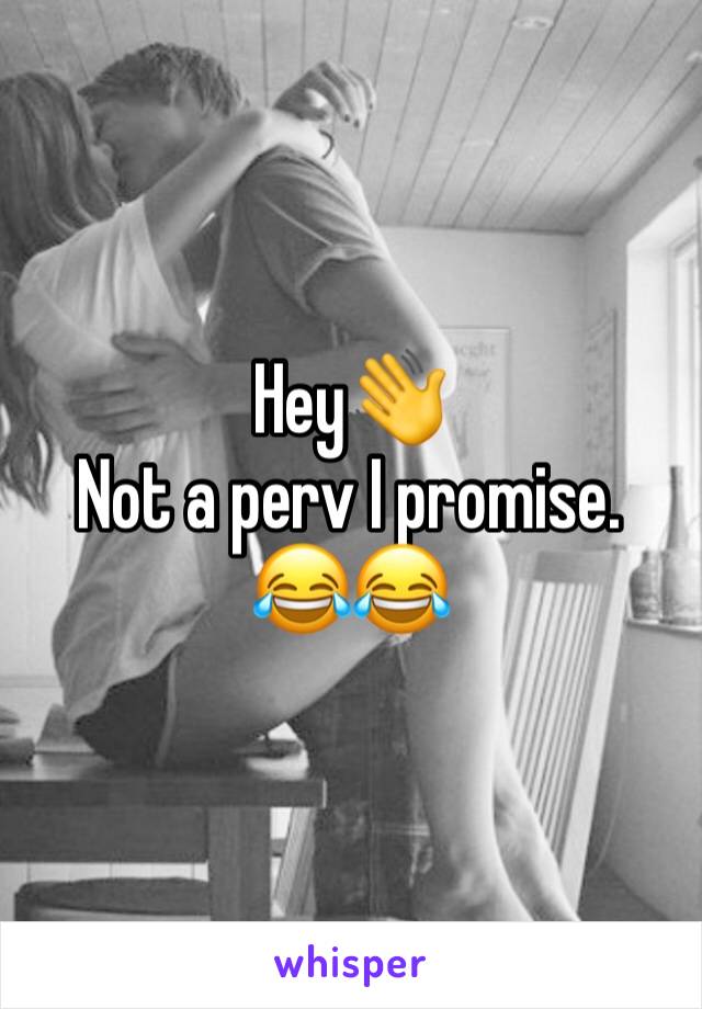 Hey👋
Not a perv I promise.  😂😂