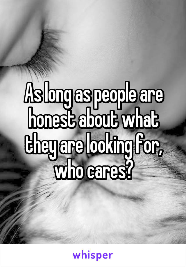 As long as people are honest about what they are looking for, who cares?