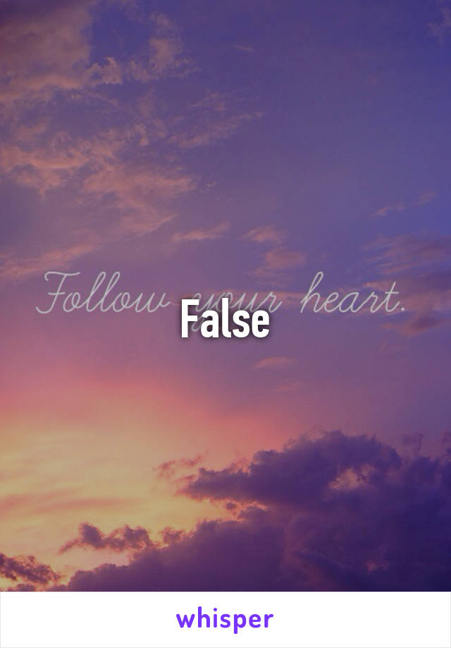 False