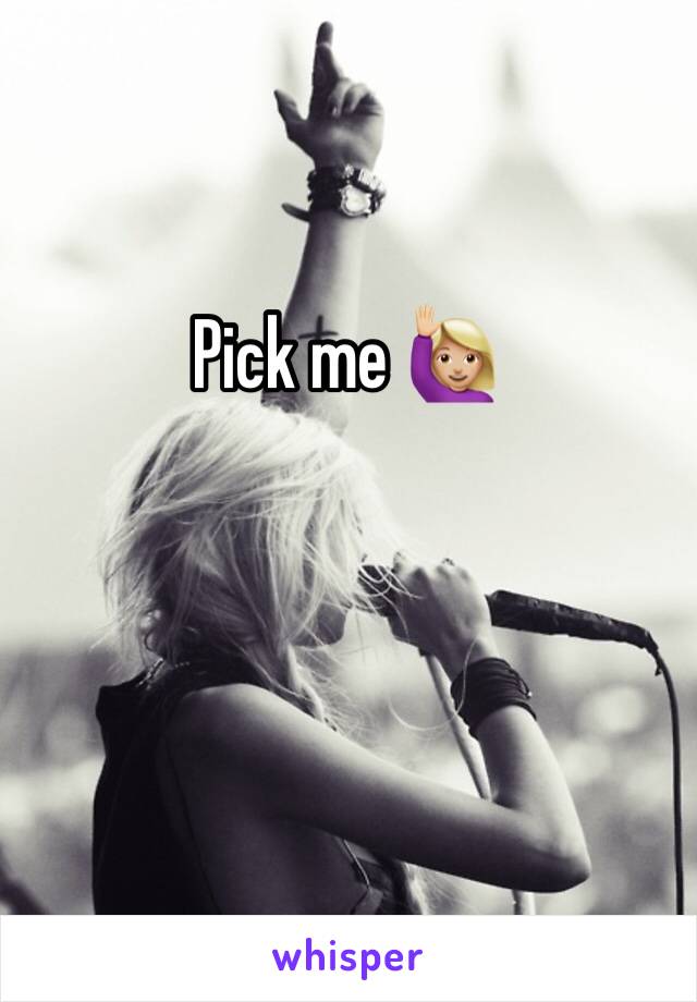 Pick me 🙋🏼
