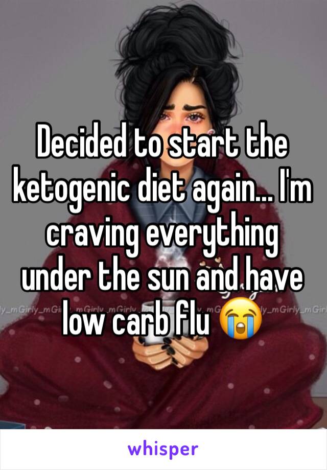 Decided to start the ketogenic diet again... I'm craving everything under the sun and have low carb flu 😭