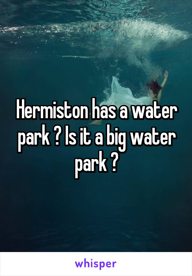 Hermiston has a water park ? Is it a big water park ?
