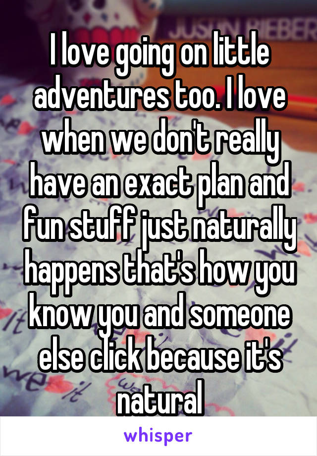 I love going on little adventures too. I love when we don't really have an exact plan and fun stuff just naturally happens that's how you know you and someone else click because it's natural