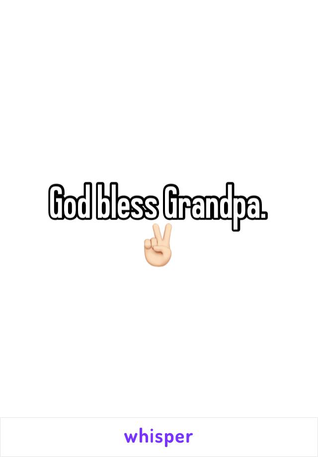 God bless Grandpa.
✌🏻