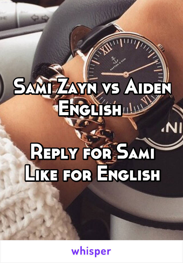 Sami Zayn vs Aiden English 

Reply for Sami
Like for English