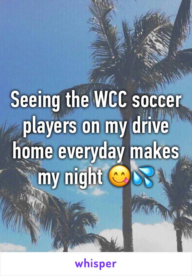 Seeing the WCC soccer players on my drive home everyday makes my night 😋💦