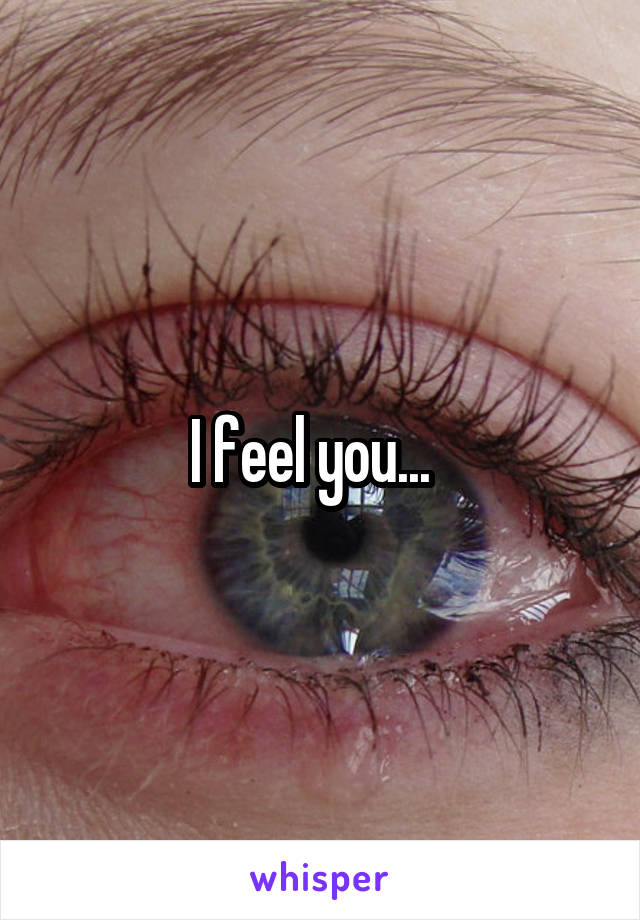 I feel you...  